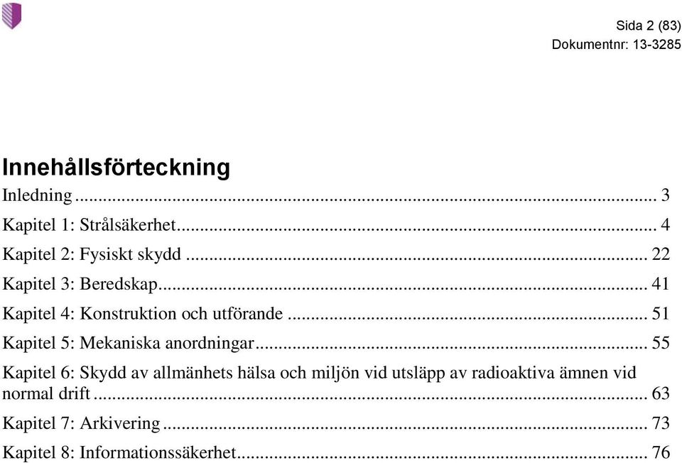 .. 41 Kapitel 4: Konstruktion och utförande... 51 Kapitel 5: Mekaniska anordningar.