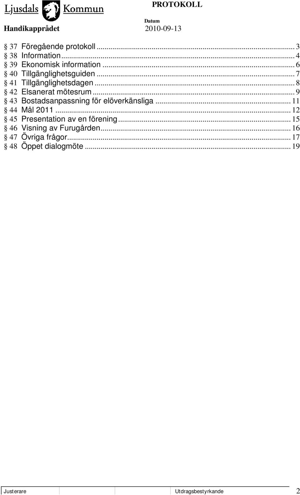 .. 9 43 Bostadsanpassning för elöverkänsliga... 11 44 Mål 2011.