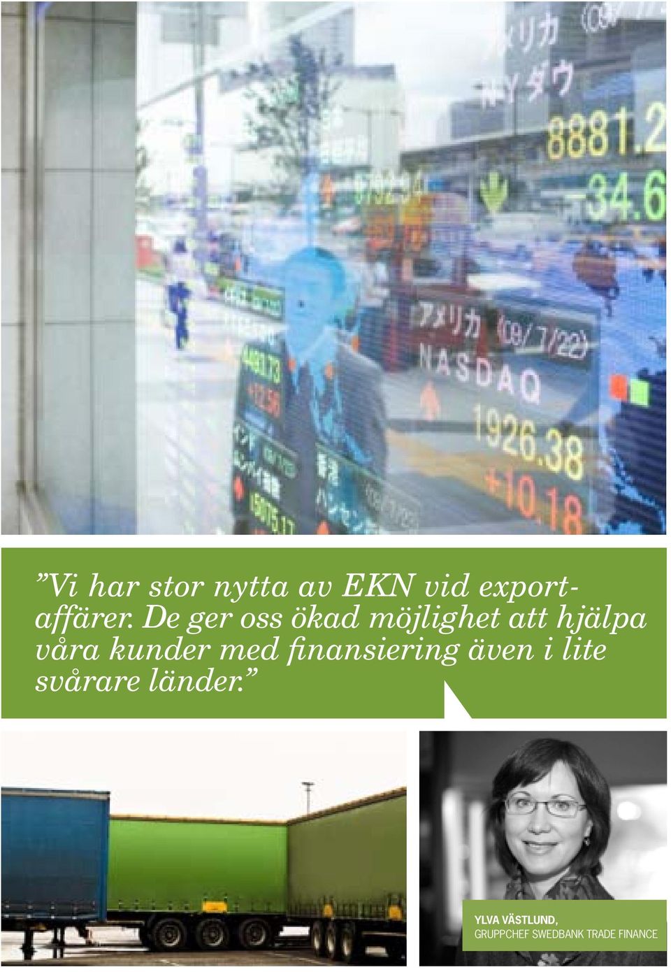 kunder med finansiering även i lite svårare