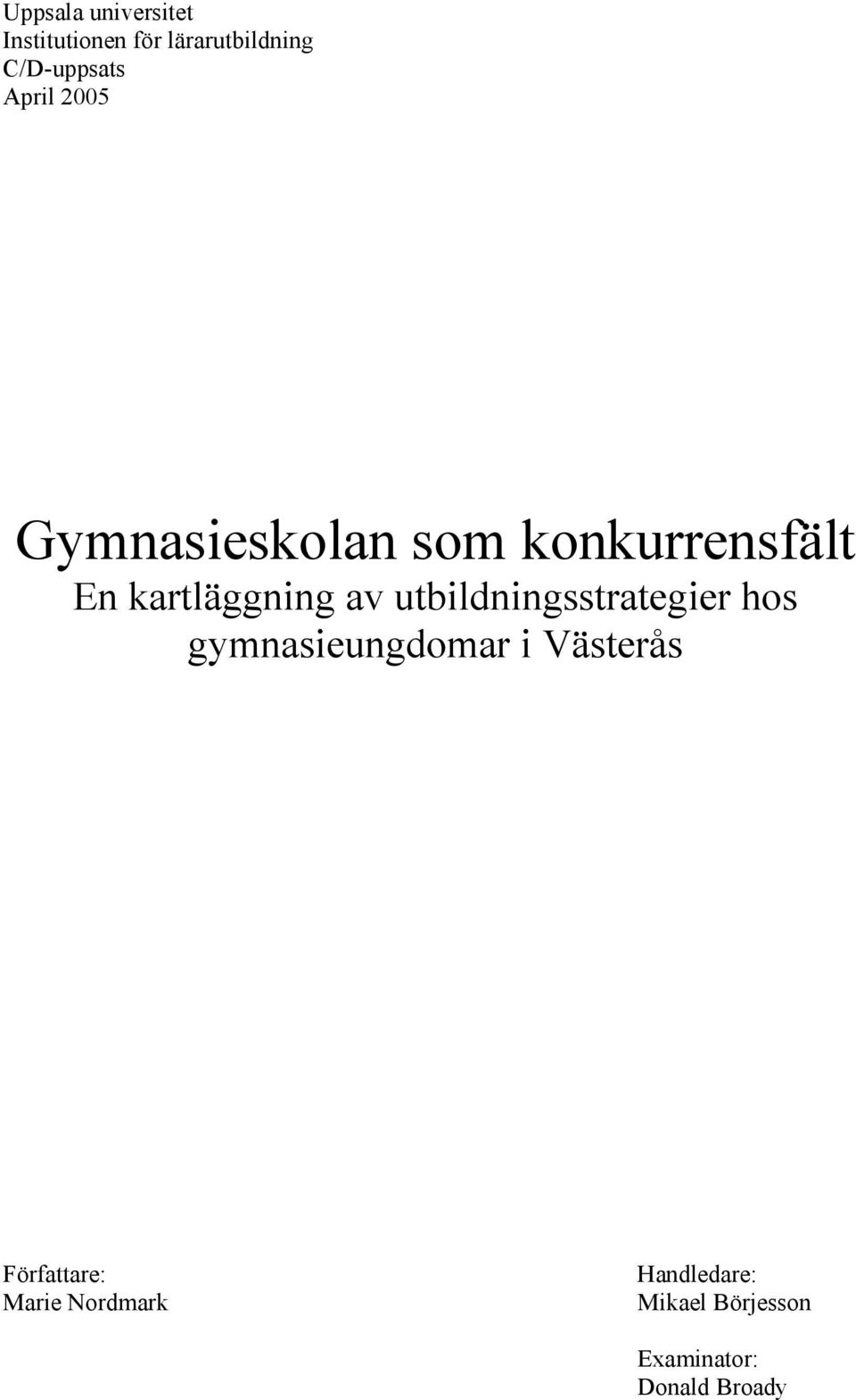 utbildningsstrategier hos gymnasieungdomar i Västerås Författare: