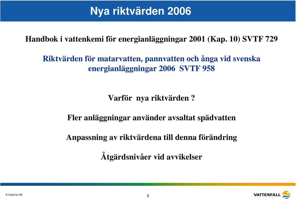 energianläggningar 2006 SVTF 958 Varför nya riktvärden?