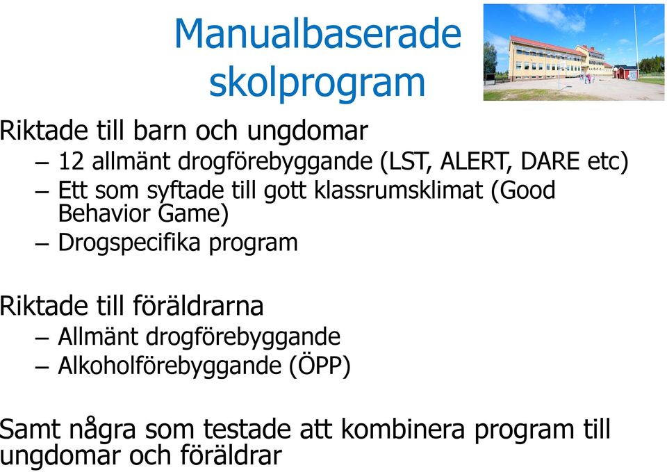 Drogspecifika program Riktade till föräldrarna Allmänt drogförebyggande