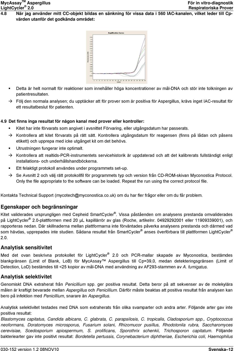 höga koncentrationer av mål-dna och stör inte tolkningen av patientresultaten.