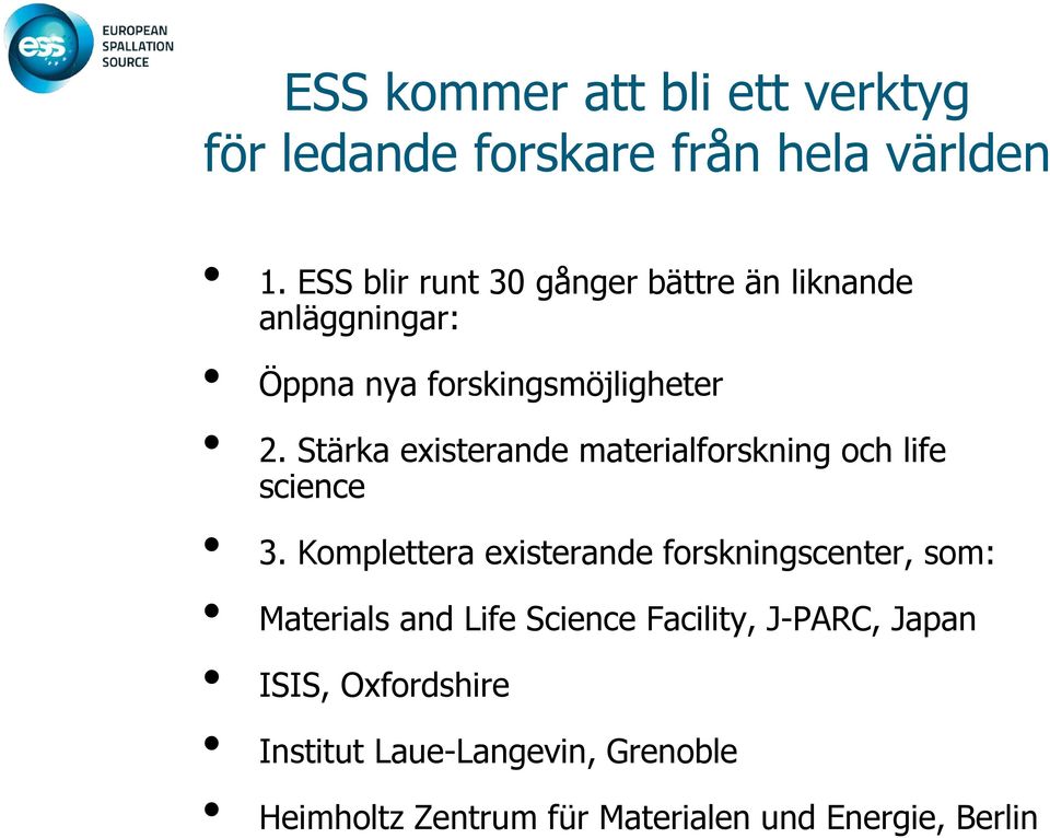 Stärka existerande materialforskning och life science 3.