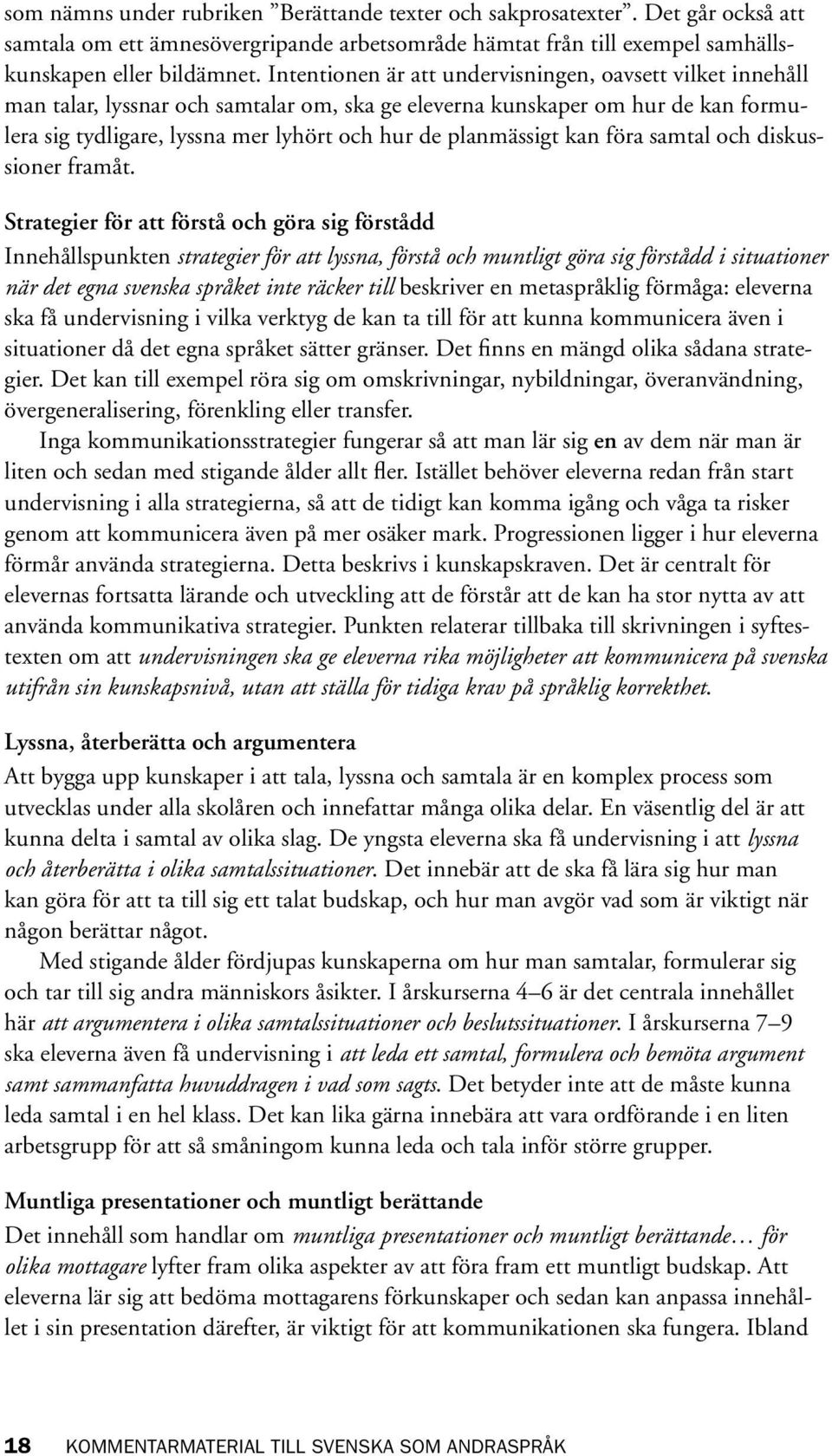 planmässigt kan föra samtal och diskussioner framåt.