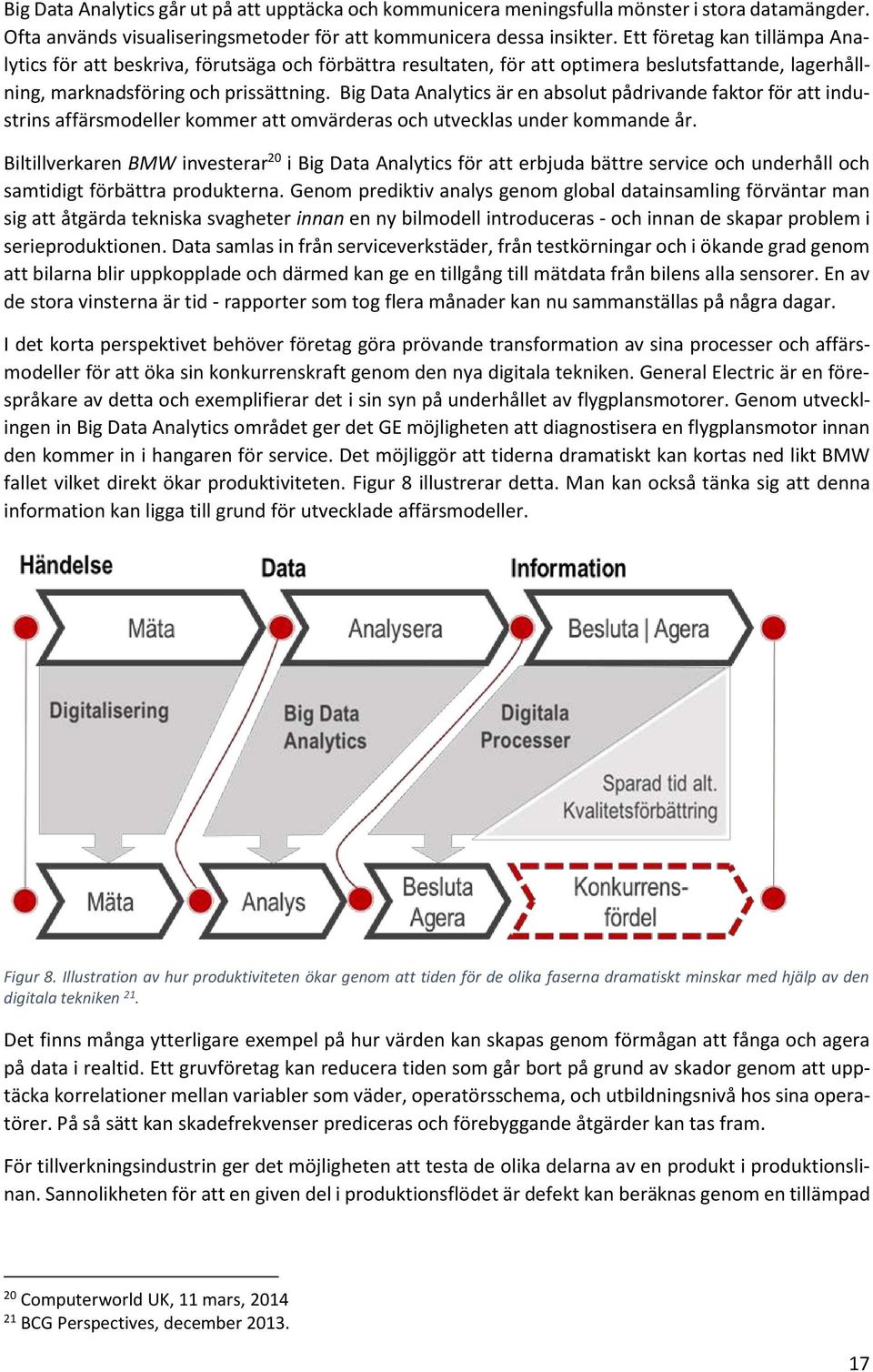 Big Data Analytics är en absolut pådrivande faktor för att industrins affärsmodeller kommer att omvärderas och utvecklas under kommande år.