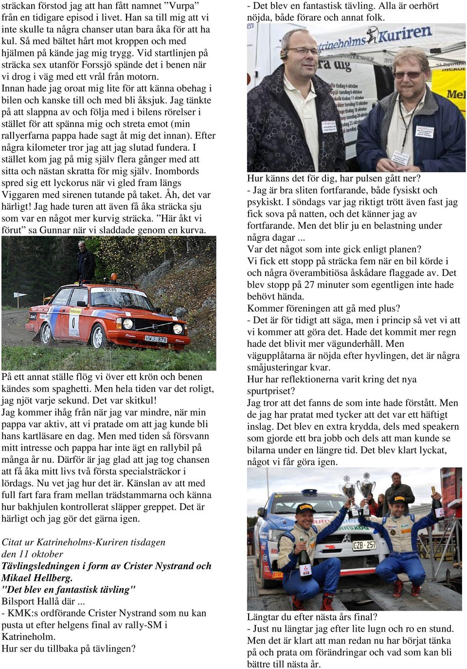 Innan hade jag oroat mig lite för att känna obehag i bilen och kanske till och med bli åksjuk.