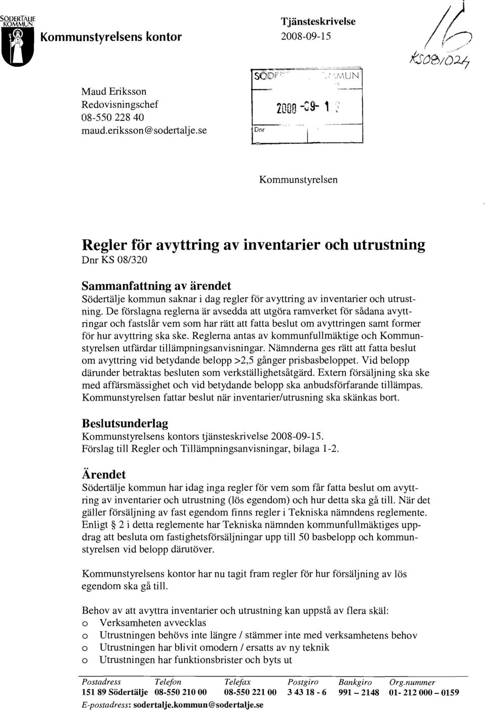 De förslagna reglerna är avsedda att utgöra ramverket för sådana avytt ringar och fastslår vem som har rätt att fatta beslut om avyttringen samt former för hur avyttring ska ske.