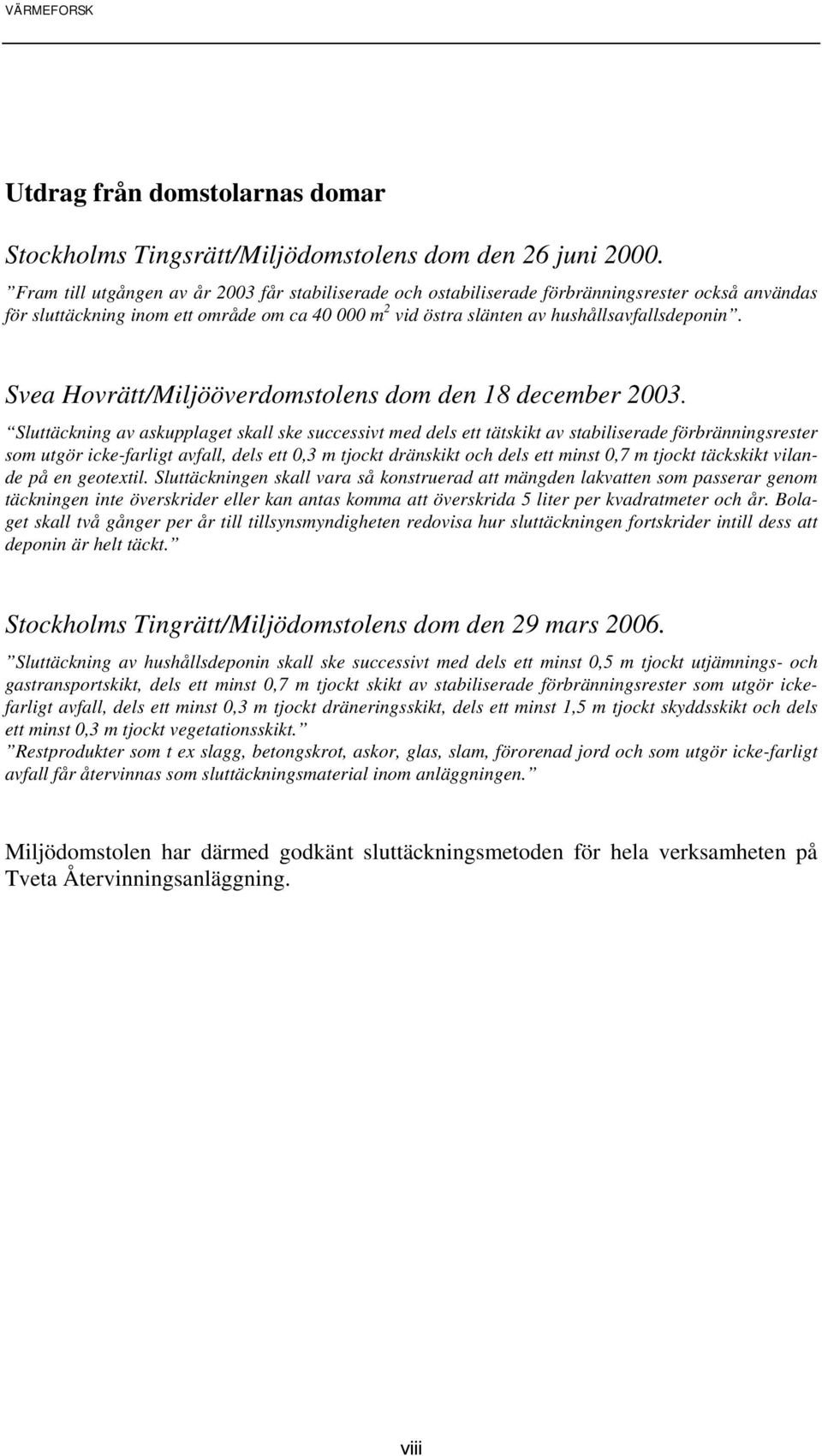 Svea Hovrätt/Miljööverdomstolens dom den 18 december 2003.