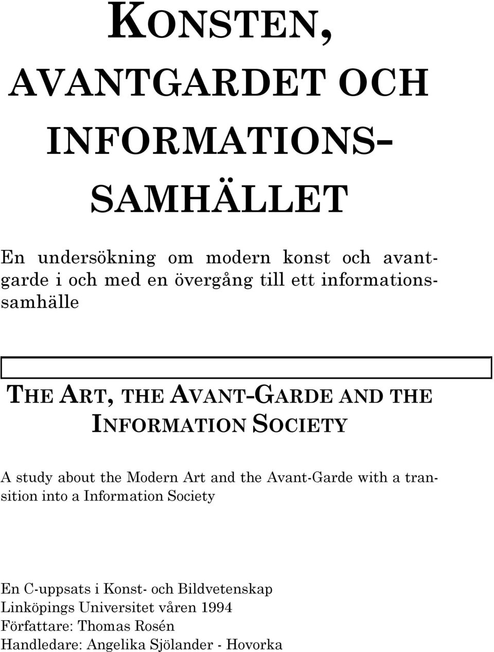 the Modern Art and the Avant-Garde with a transition into a Information Society En C-uppsats i Konst- och