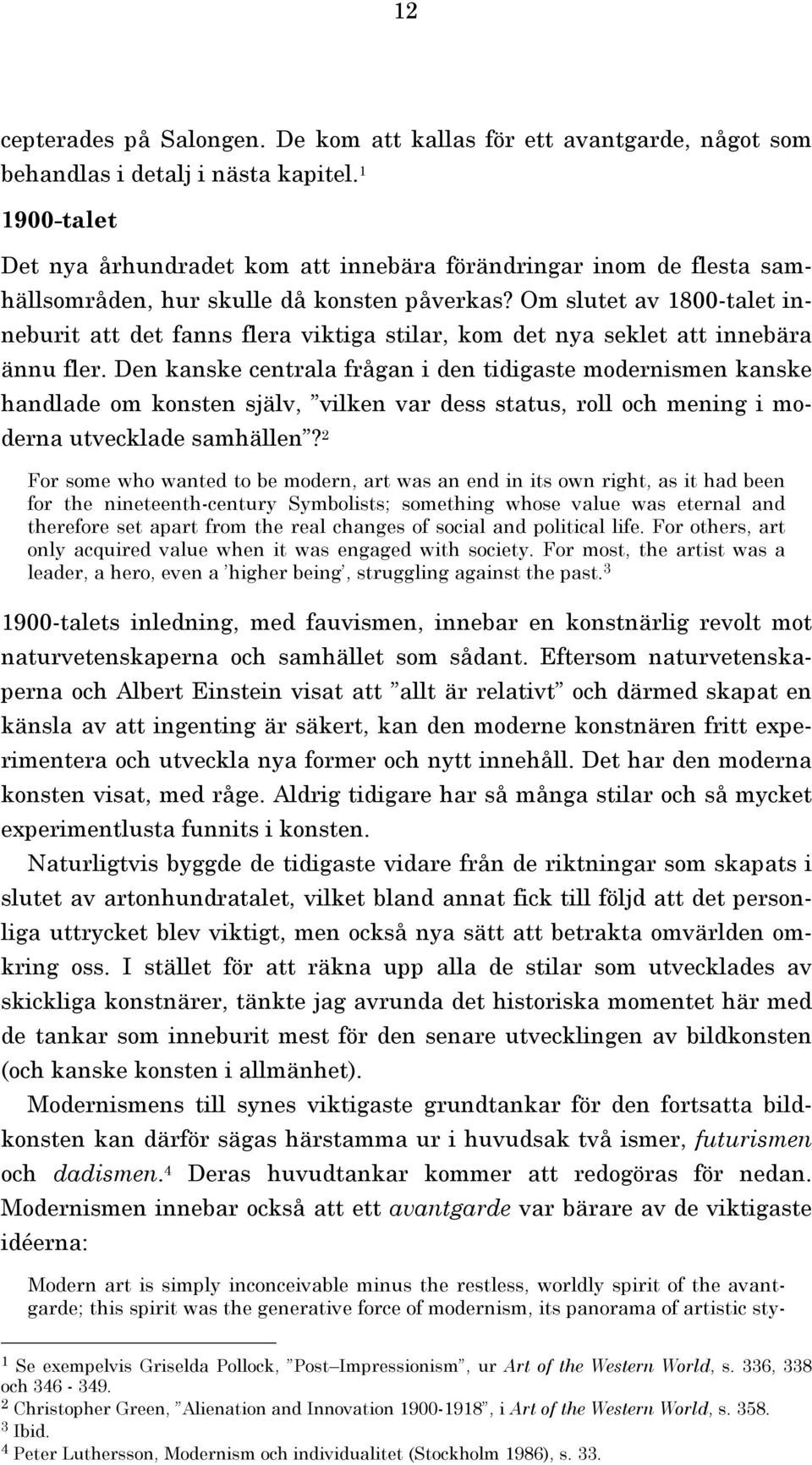 Om slutet av 800-talet inneburit att det fanns flera viktiga stilar, kom det nya seklet att innebära ännu fler.