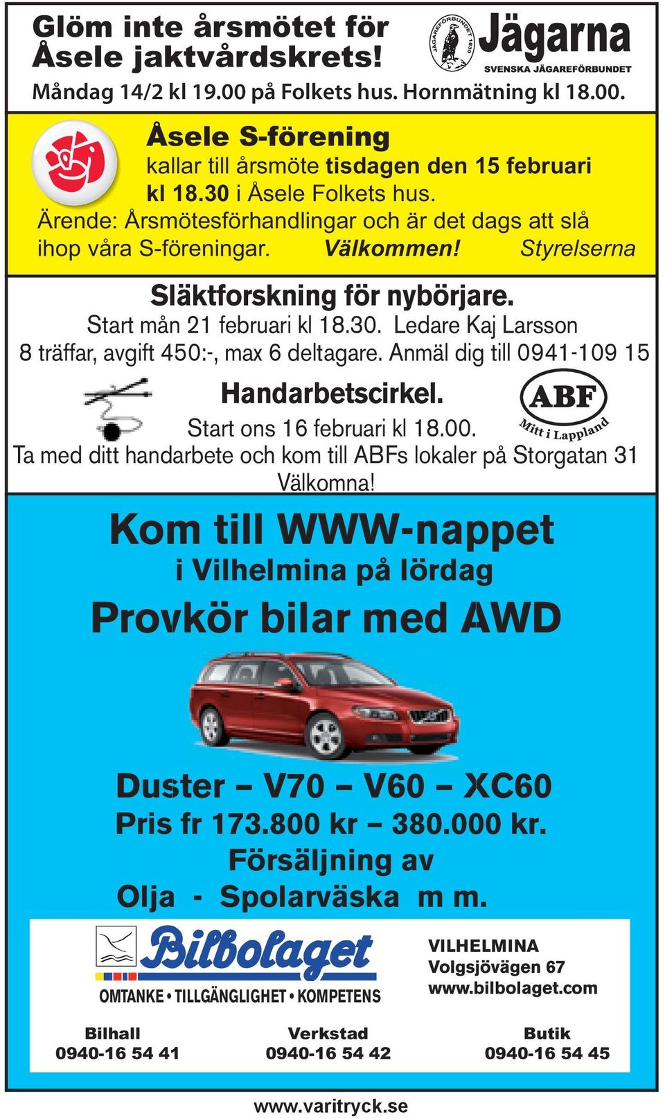 Ledare Kaj Larsson 8 träffar, avgift 450:-, max 6 deltagare. Anmäl dig till 0941-109 15 Handarbetscirkel. Start ons 16 februari kl 18.00.