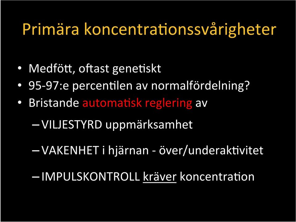 Bristande automa@sk reglering av VILJESTYRD