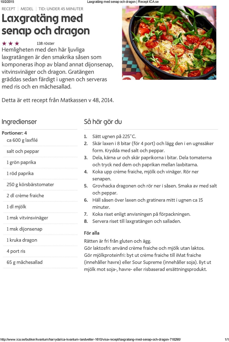 Gratängen gräddas sedan färdigt i ugnen och serveras med ris och en mâchesallad. Detta är ett recept från Matkassen v 48, 2014.