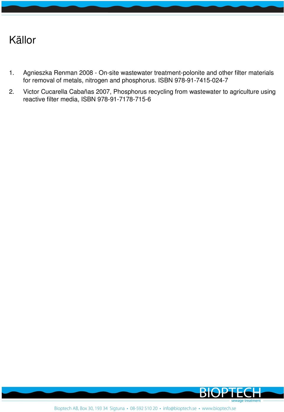 filter materials for removal of metals, nitrogen and phosphorus.