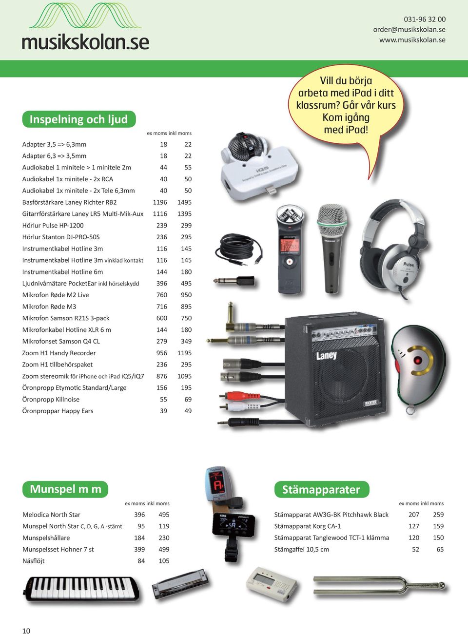 Instrumentkabel Hotline 3m vinklad kontakt 116 145 Instrumentkabel Hotline 6m 144 180 Ljudnivåmätare PocketEar inkl hörselskydd 396 495 Mikrofon Røde M2 Live 760 950 Mikrofon Røde M3 716 895 Mikrofon