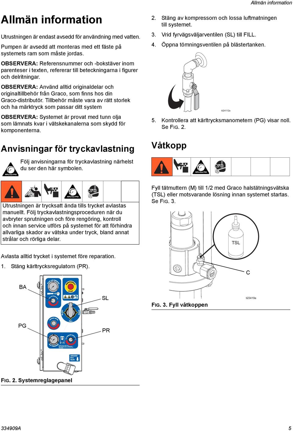 OBSERVERA: Använd alltid originaldelar och originaltillbehör från Graco, som finns hos din Graco-distributör.