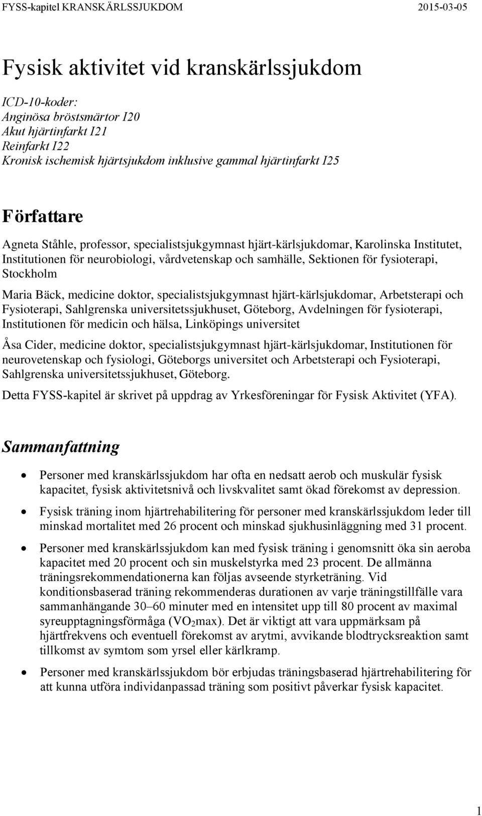 medicine doktor, specialistsjukgymnast hjärt-kärlsjukdomar, Arbetsterapi och Fysioterapi, Sahlgrenska universitetssjukhuset, Göteborg, Avdelningen för fysioterapi, Institutionen för medicin och