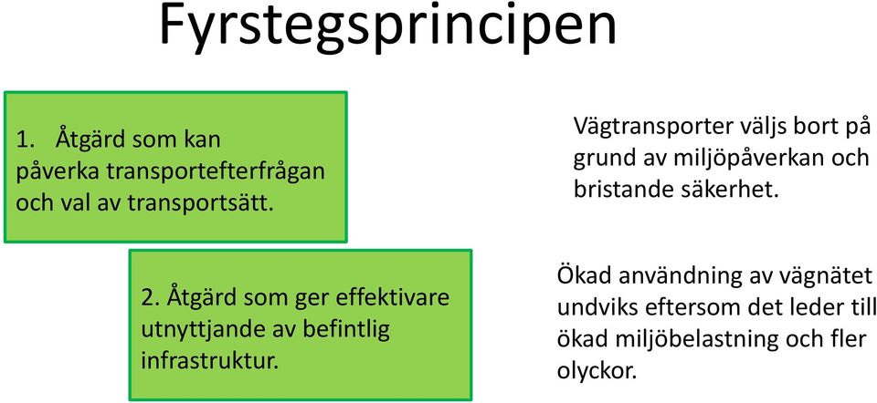 Åtgärd som ger effektivare utnyttjande av befintlig infrastruktur.