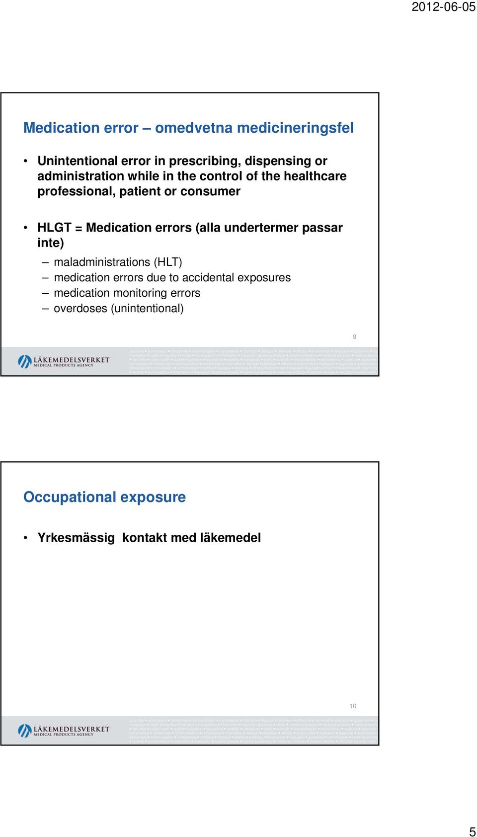 Medication errors (alla undertermer passar inte) maladministrations (HLT) medication errors due to