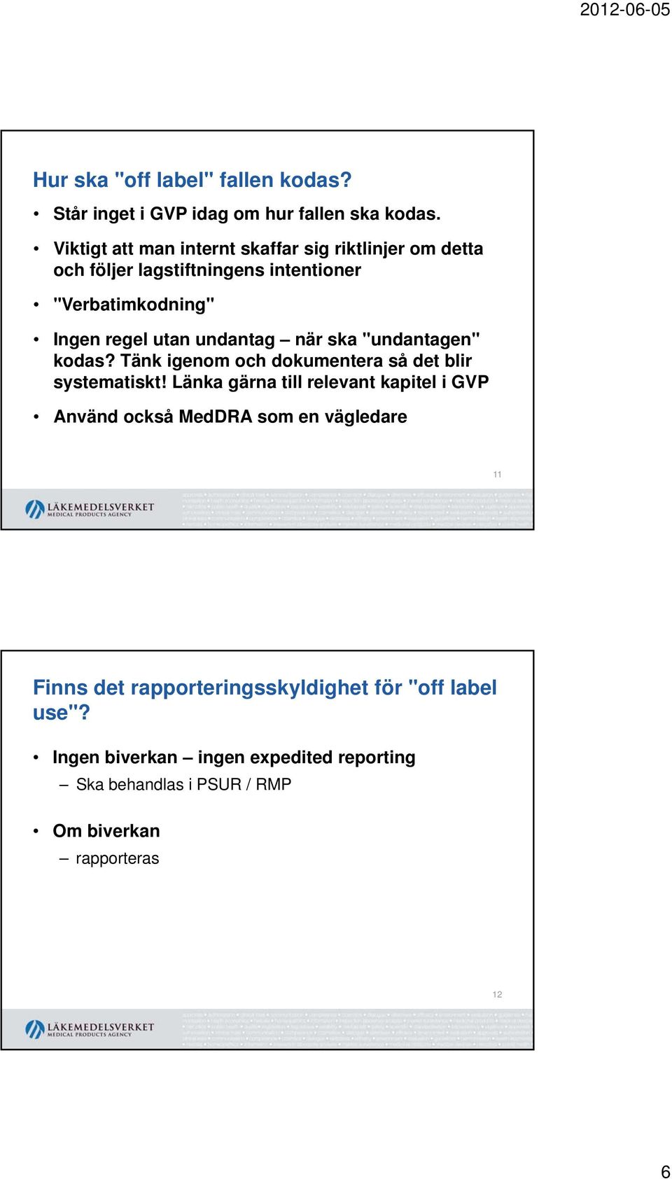 undantag när ska "undantagen" kodas? Tänk igenom och dokumentera så det blir systematiskt!