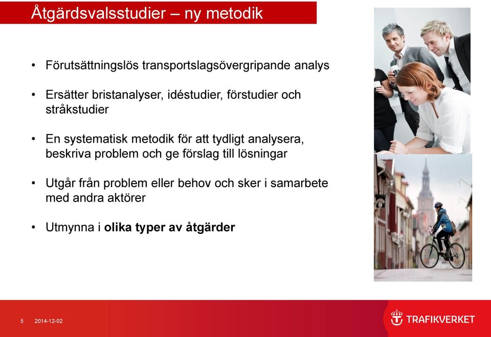 för att tydligt analysera, beskriva problem och ge förslag till lösningar Utgår från