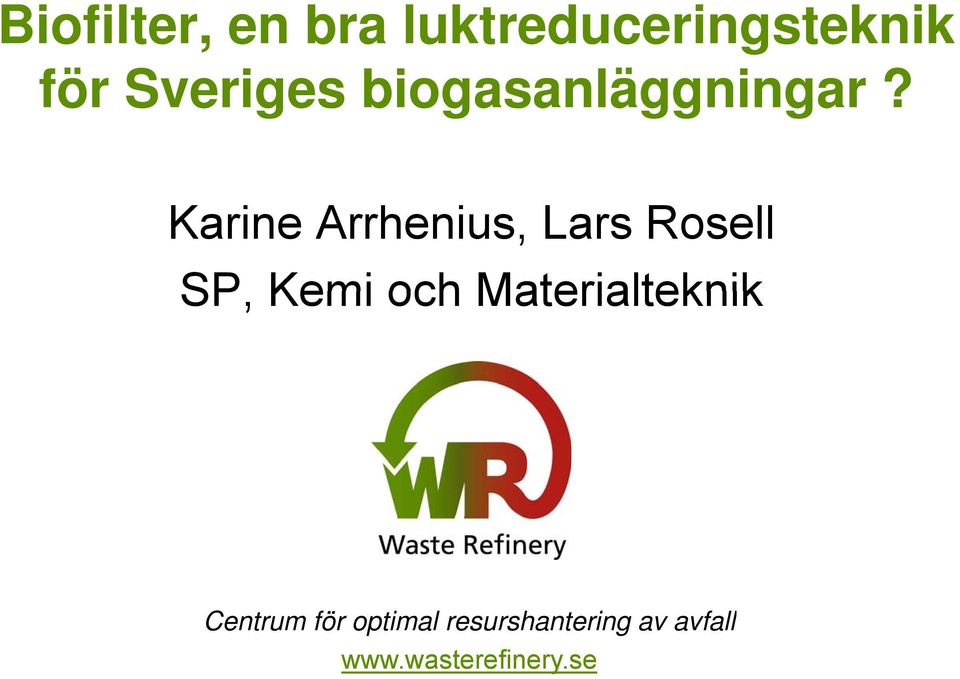 Karine Arrhenius, Lars Rosell SP, Kemi och