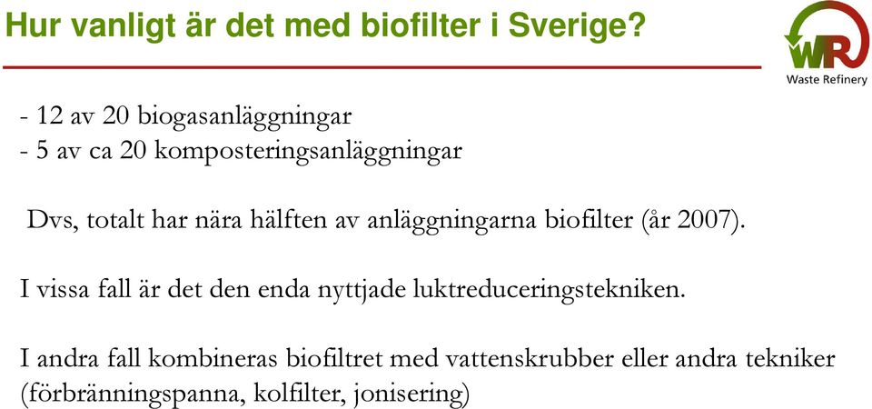 hälften av anläggningarna biofilter (år 2007).