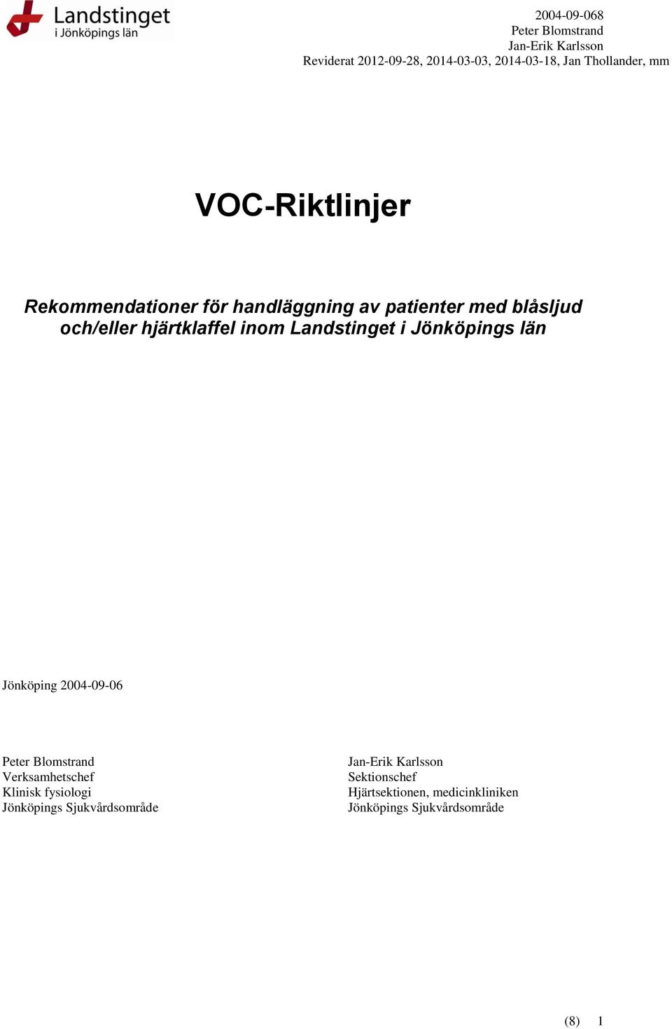 Jönköping 2004-09-06 Verksamhetschef Klinisk fysiologi Jönköpings