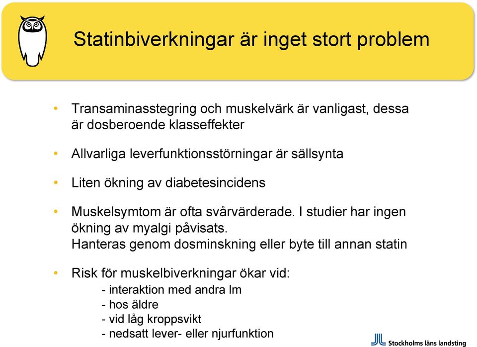 svårvärderade. I studier har ingen ökning av myalgi påvisats.