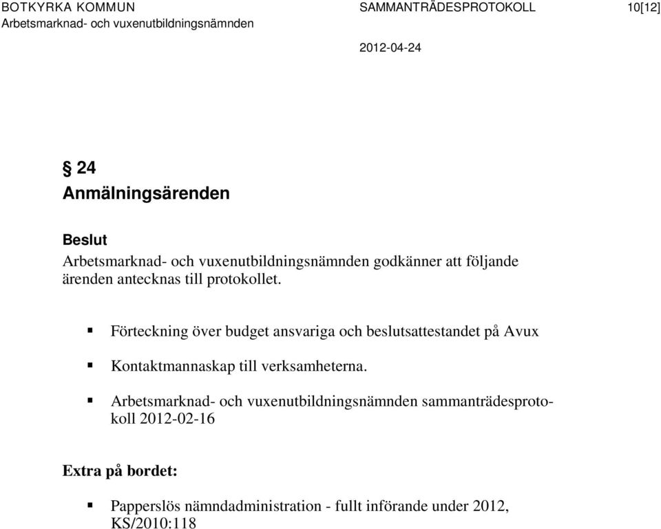 Förteckning över budget ansvariga och beslutsattestandet på Avux Kontaktmannaskap till