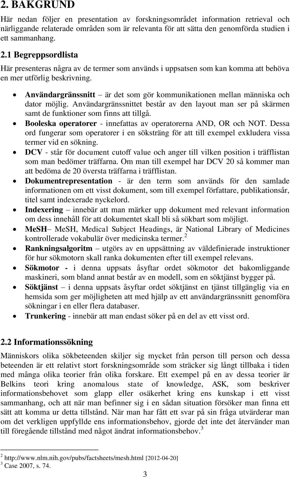 Användargränssnitt är det som gör kommunikationen mellan människa och dator möjlig. Användargränssnittet består av den layout man ser på skärmen samt de funktioner som finns att tillgå.