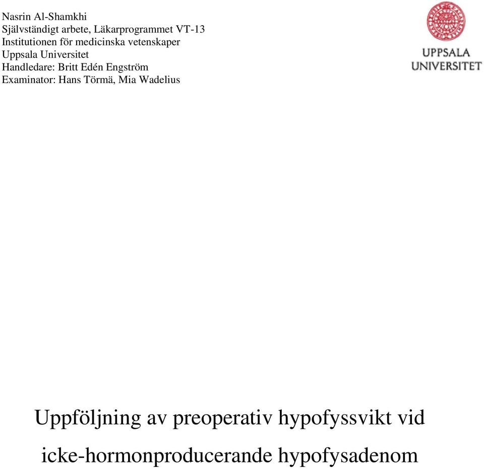 Handledare: Britt Edén Engström Examinator: Hans Törmä, Mia Wadelius