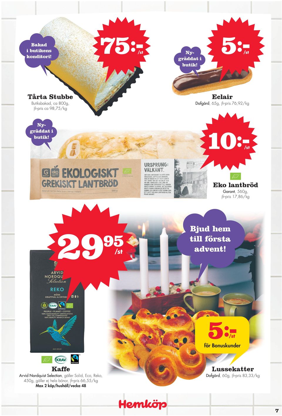 butik! 10: Eko lantbröd Garant, 560g, jfr-pris 17,86 29 Bjud hem till första advent!