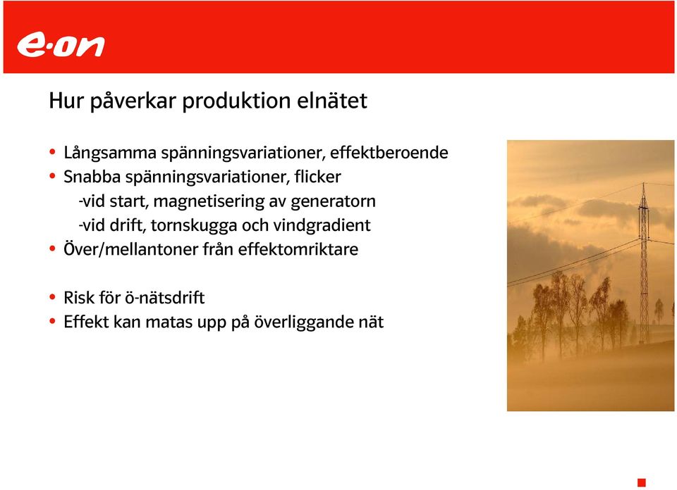 magnetisering av generatorn -vid drift, tornskugga och vindgradient