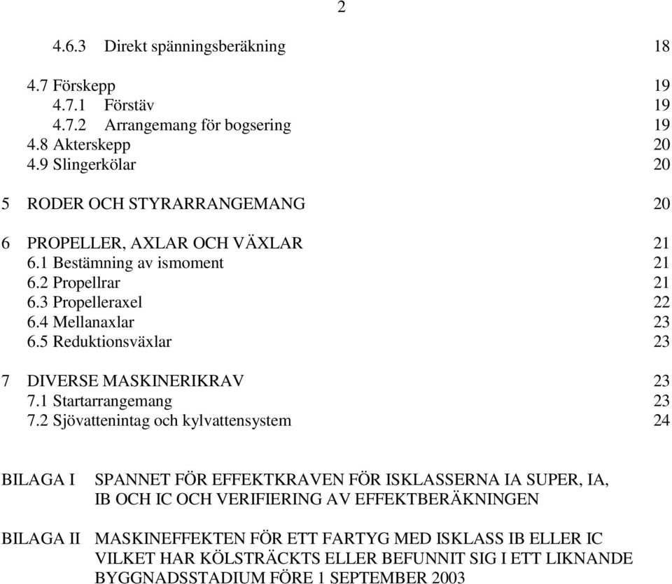 5 Reduktionsväxlar 3 7 DIVERSE MASKINERIKRAV 3 7.1 Startarrangemang 3 7.