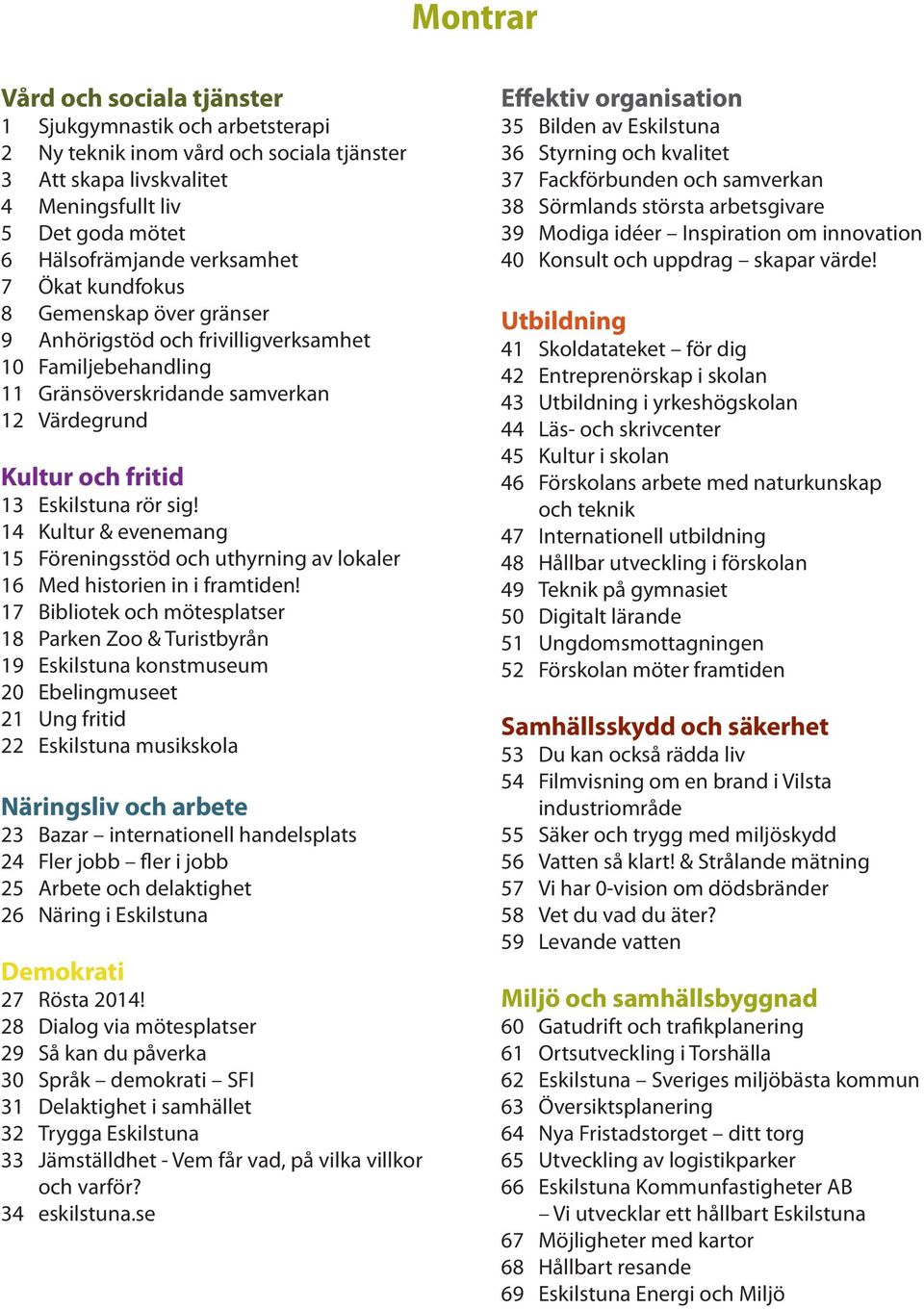 14 Kultur & evenemang 15 Föreningsstöd och uthyrning av lokaler 16 Med historien in i framtiden!