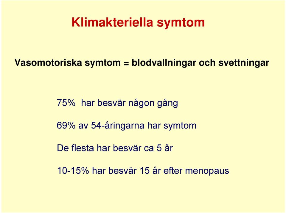 någon gång 69% av 54-åringarna har symtom De