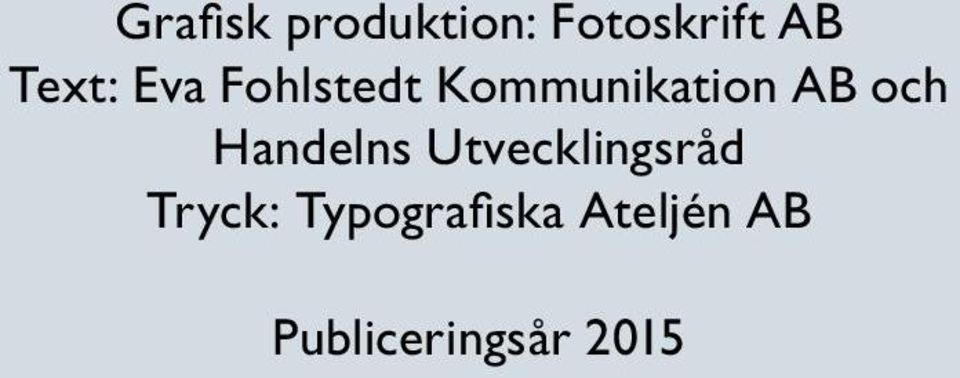 Utvecklingsråd Tryck: Typografiska Ateljén AB