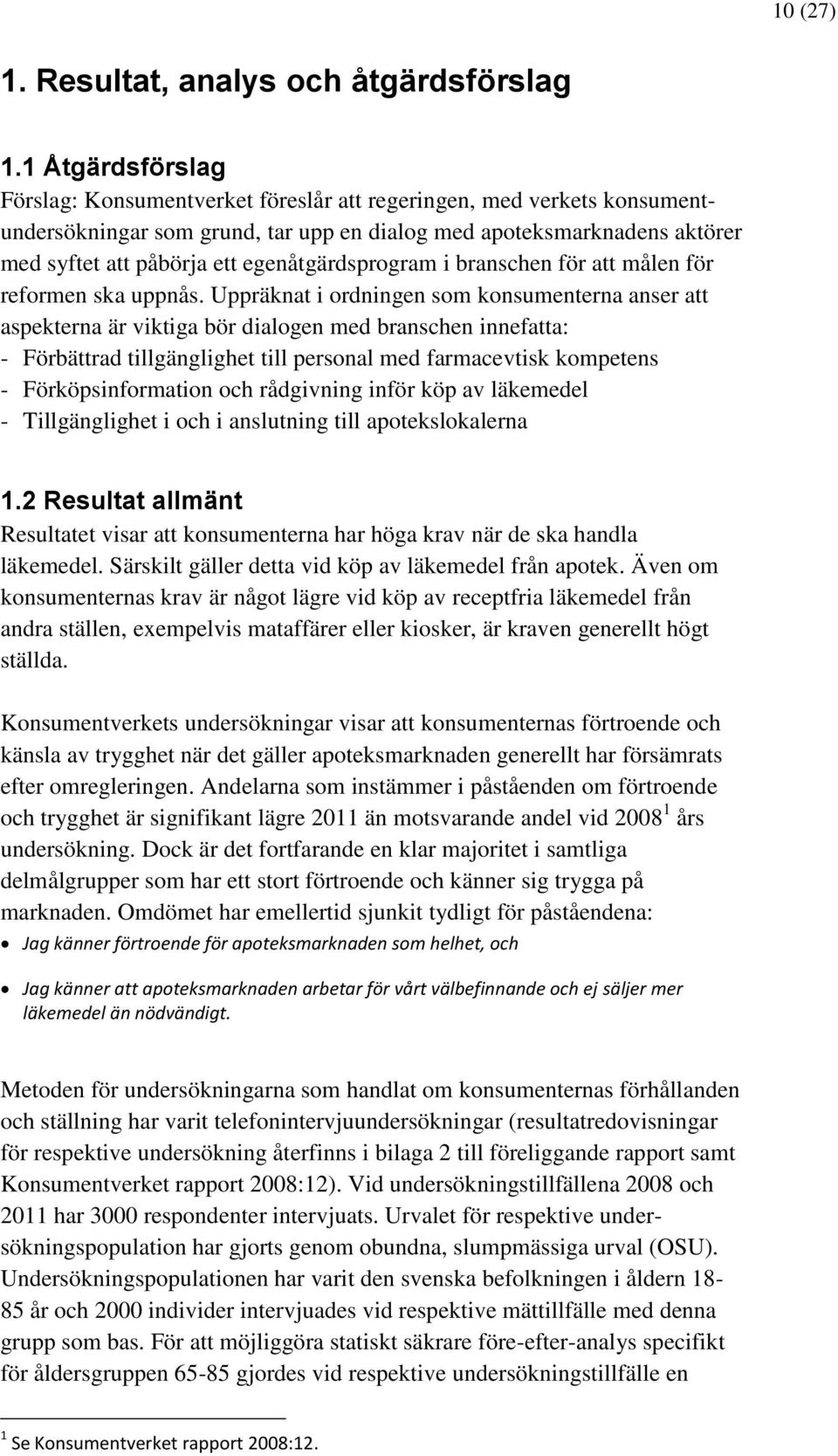 egenåtgärdsprogram i branschen för att målen för reformen ska uppnås.