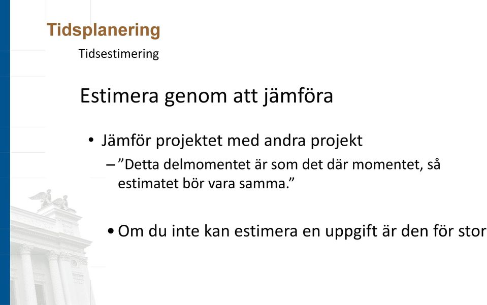 delmomentet är som det där momentet, så estimatet bör