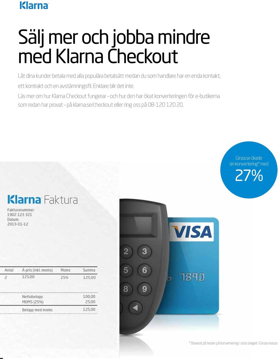 Läs mer om hur Klarna Checkout fungerar och hur den har ökat konverteringen för e-butikerna som redan har provat på