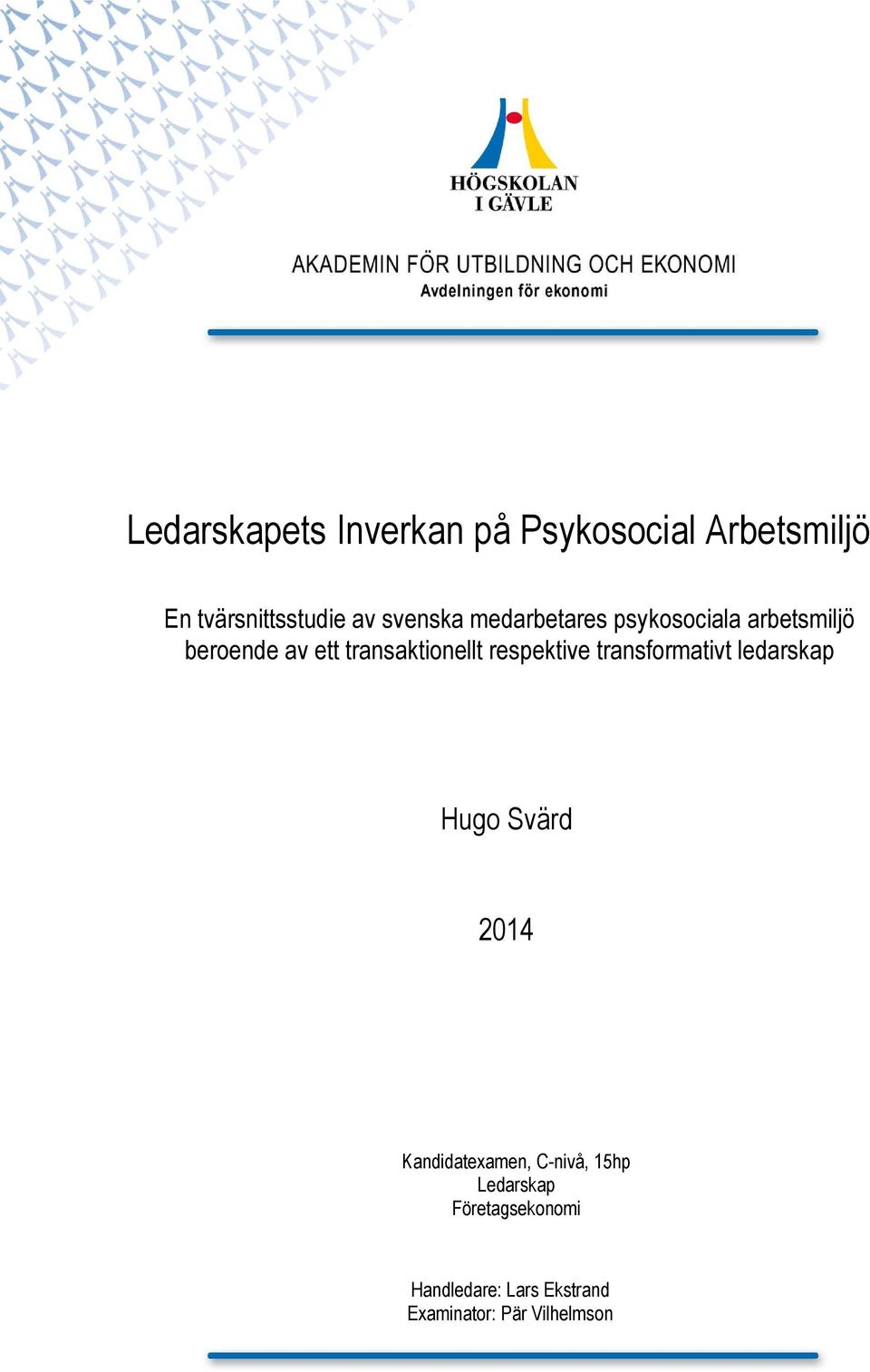 respektive transformativt ledarskap Hugo Svärd 2014 Kandidatexamen, C-nivå,