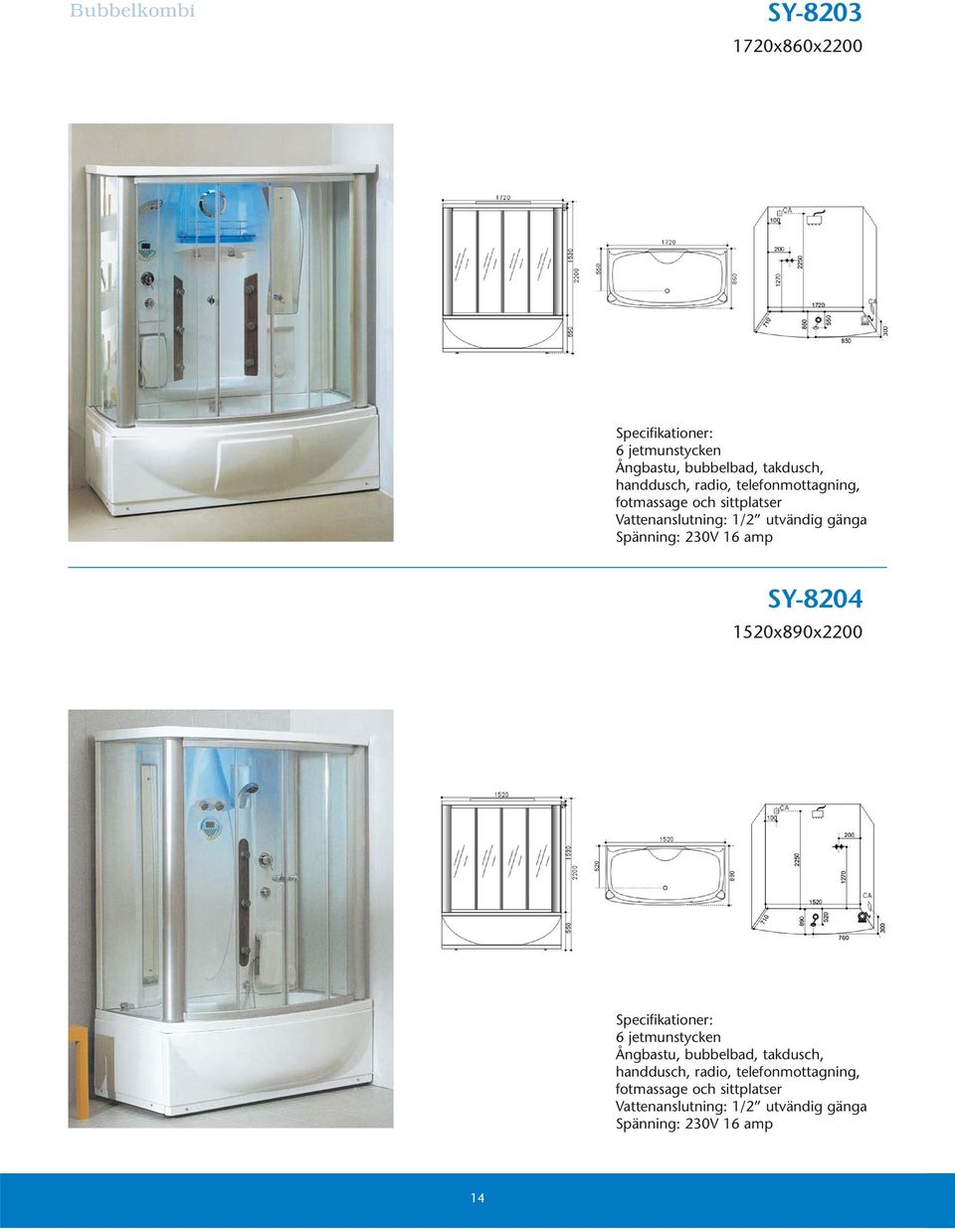 och sittplatser SY-8204 1520x890x2200 6 jetmunstycken Ångbastu,  och