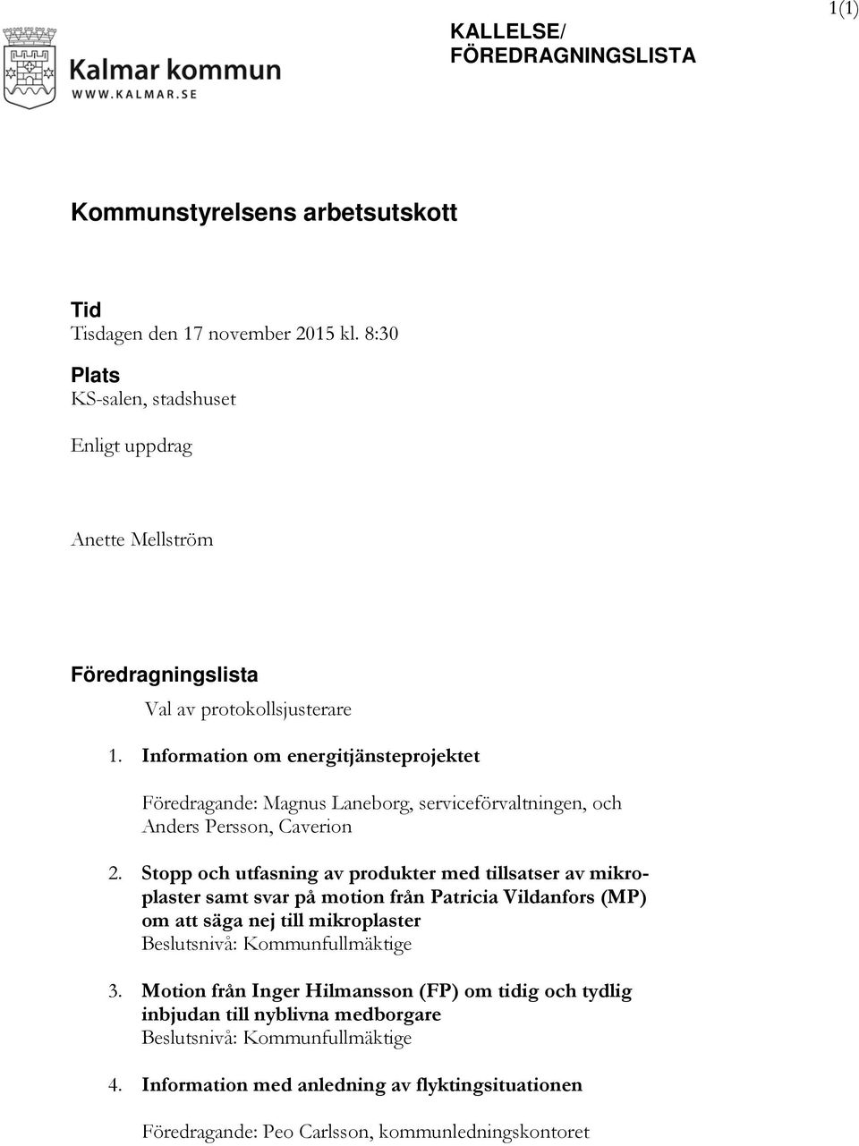 Information om energitjänsteprojektet Föredragande: Magnus Laneborg, serviceförvaltningen, och Anders Persson, Caverion 2.