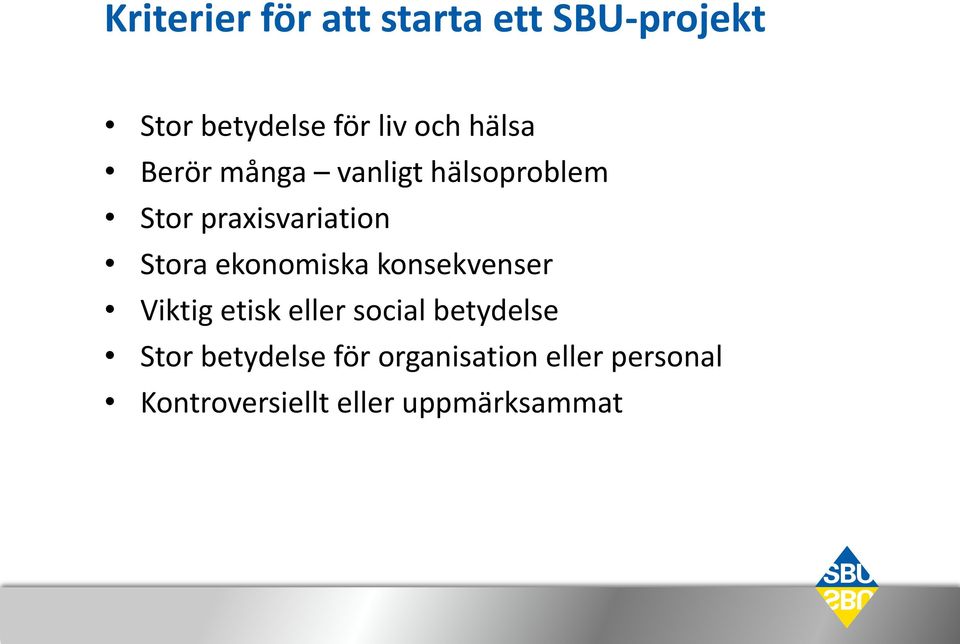 ekonomiska konsekvenser Viktig etisk eller social betydelse Stor