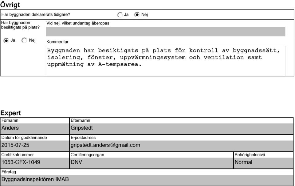 fönster, uppvärmningssystem och ventilation samt uppmätning av A-tempsarea.