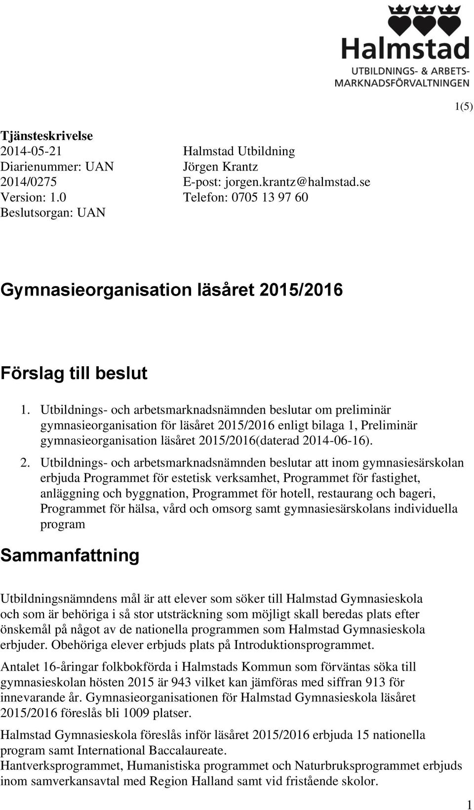 Utbildnings- och arbetsmarknadsnämnden beslutar om preliminär gymnasieorganisation för läsåret 20