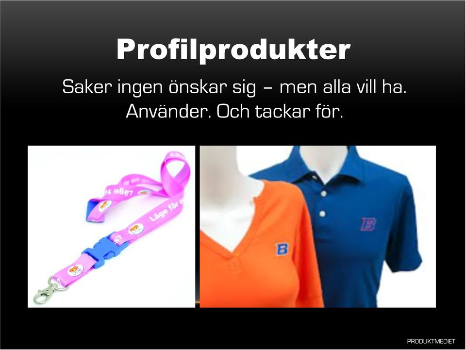 sig men alla vill ha.