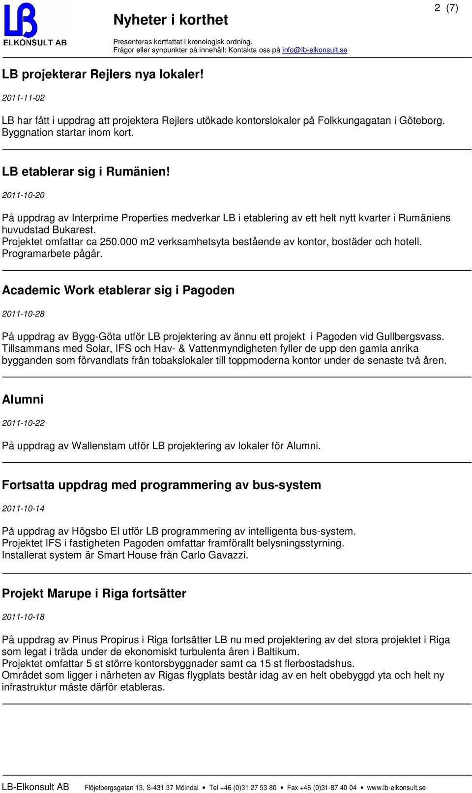 000 m2 verksamhetsyta bestående av kontor, bostäder och hotell. Programarbete pågår.